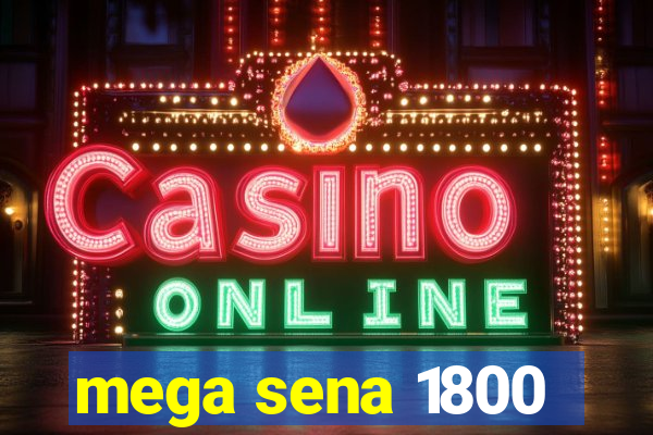 mega sena 1800